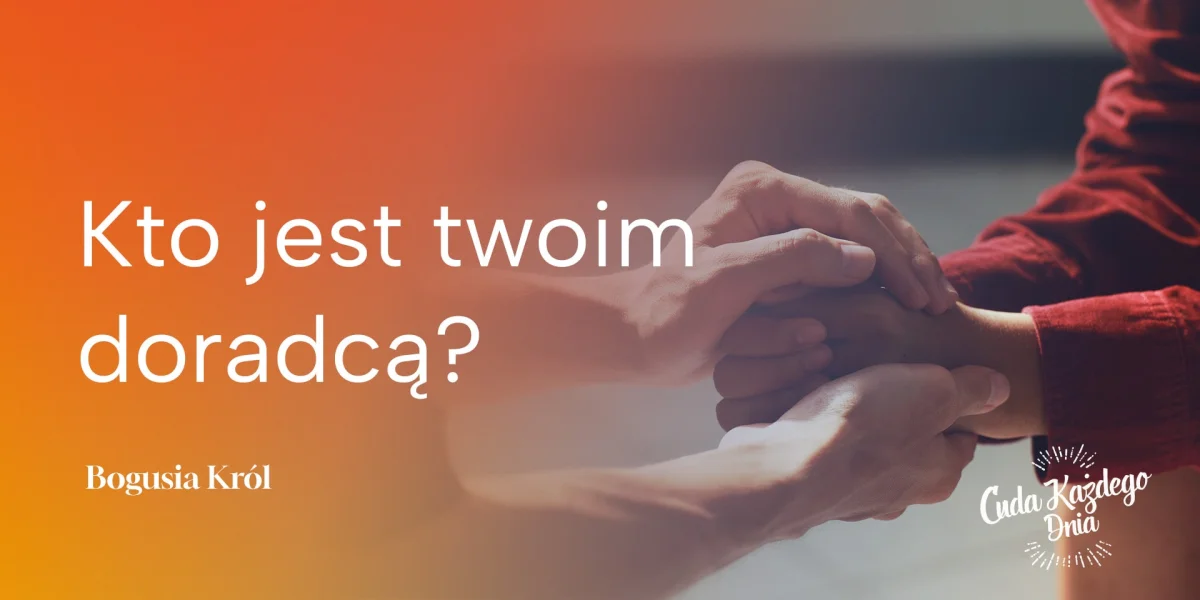 Chcesz mieć dobrego doradcę?