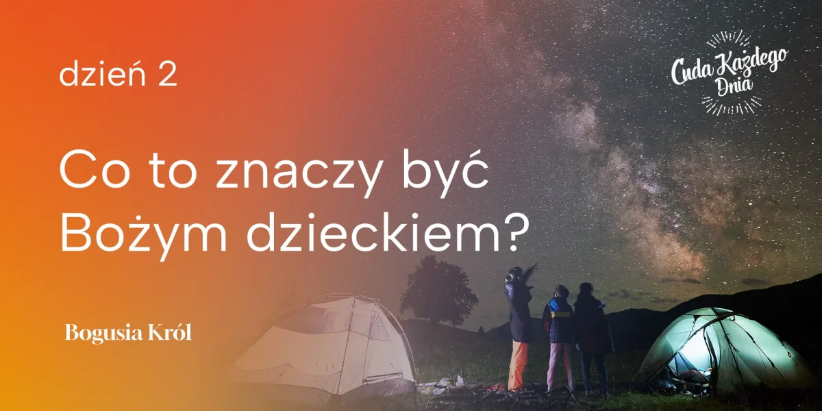 Jesteś dzieckiem Stwórcy wszechświata