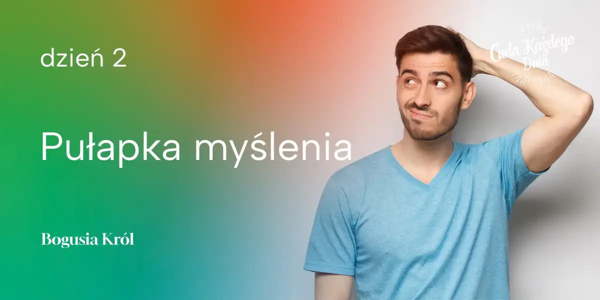 Pułapka myślenia cz. 2