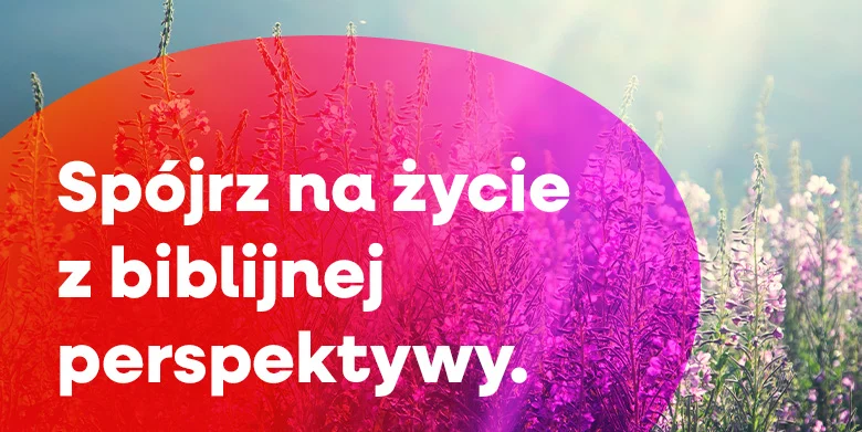 Spójrz z biblijnej perspektywy