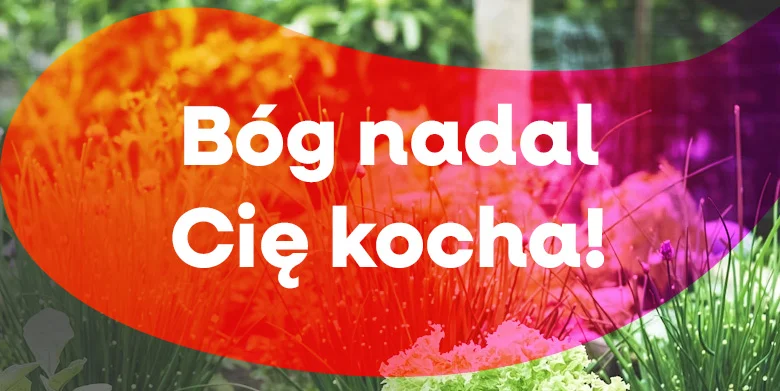Bóg nadal cię kocha!