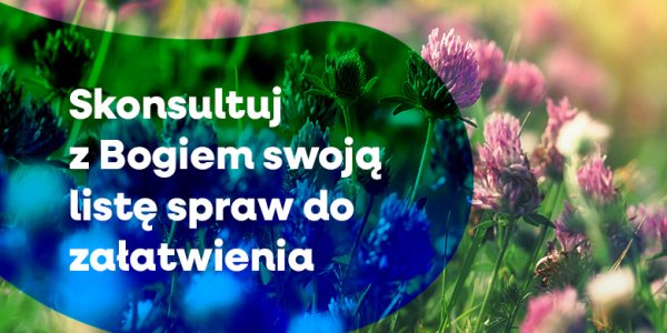 Skonsultuj z Bogiem swoją listę spraw do załatwienia