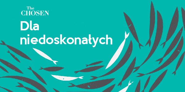 Dla niedoskonałych. Kurs tematyczny The Chosen