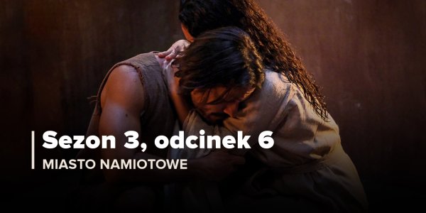Miasto namiotowe (Sezon 3, Odcinek 6)