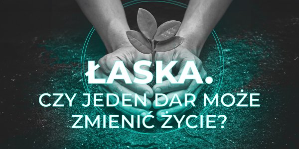 Łaska. Czy jeden dar może zmienić życie?