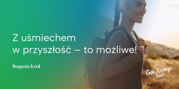 Z uśmiechem w przyszłość!