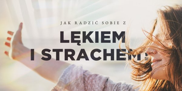 Jak radzić sobie z lękiem i strachem?