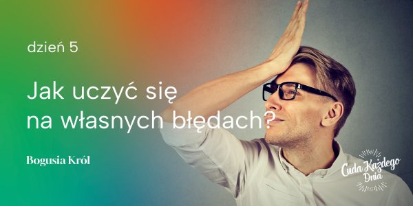 Co ci się dzisiaj nie udało?