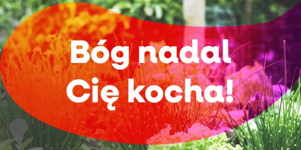 Bóg nadal cię kocha!
