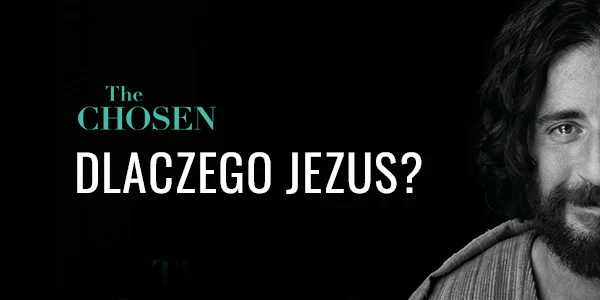 The Chosen: Dlaczego Jezus?