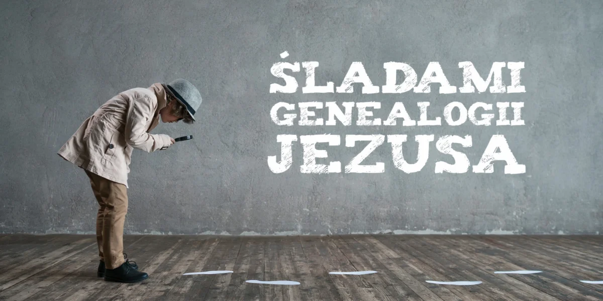 Śladami genealogii Jezusa