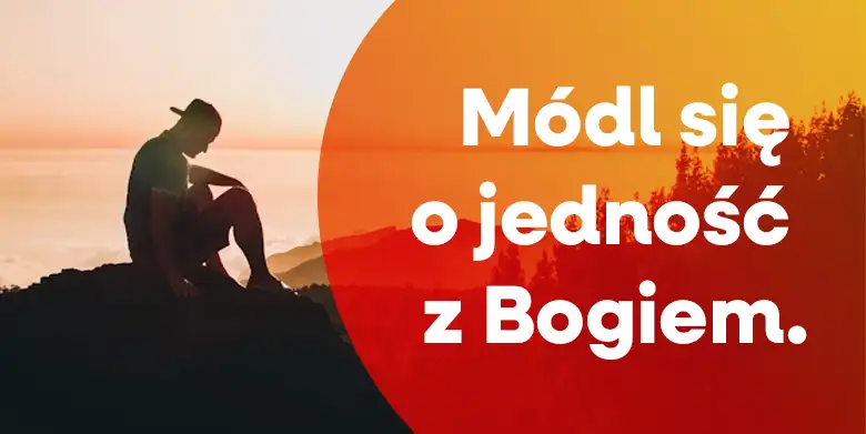 Modlitwa o jedność z Bogiem.