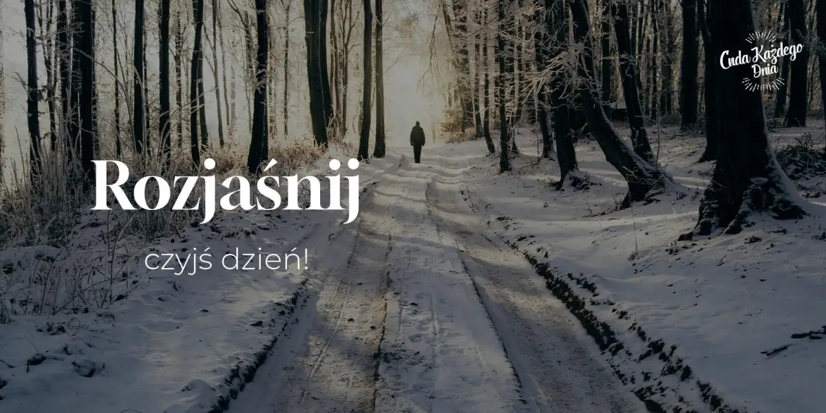 Rozjaśnij czyjś dzień!