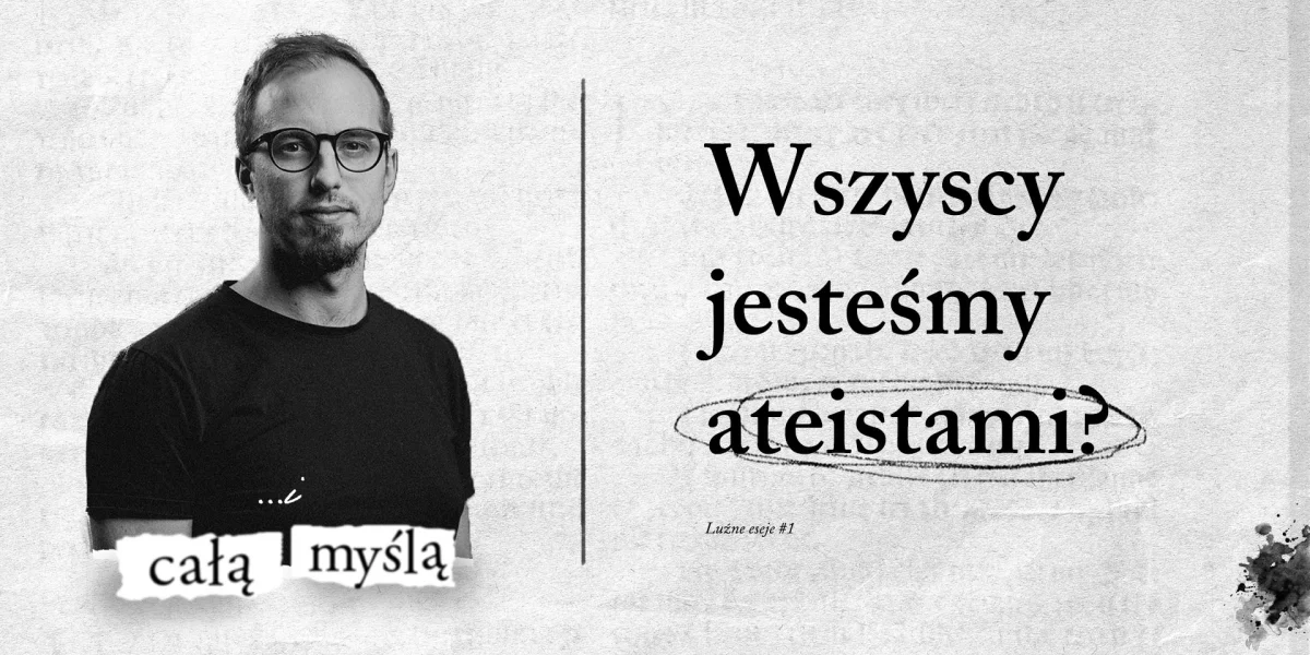 wszyscy jesteśmy ateistami?