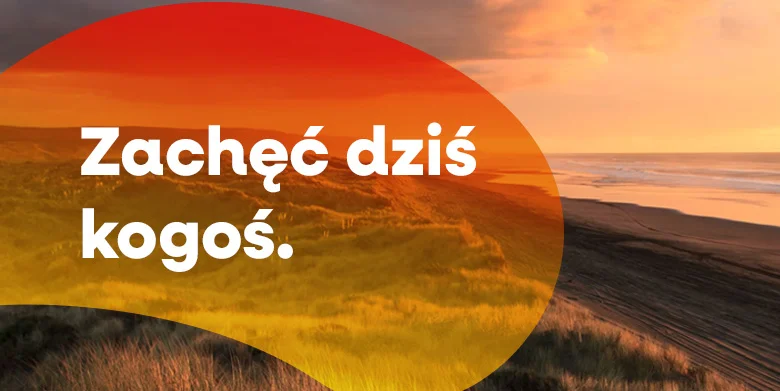 Zachęć dziś kogoś