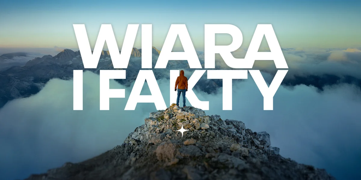 Wiara i fakty - dla ciekawych i sceptyków