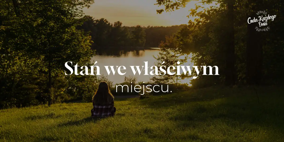 Stoisz we właściwym miejscu?