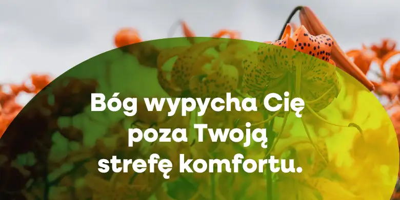 Bóg wypycha cię poza twoją strefę komfortu