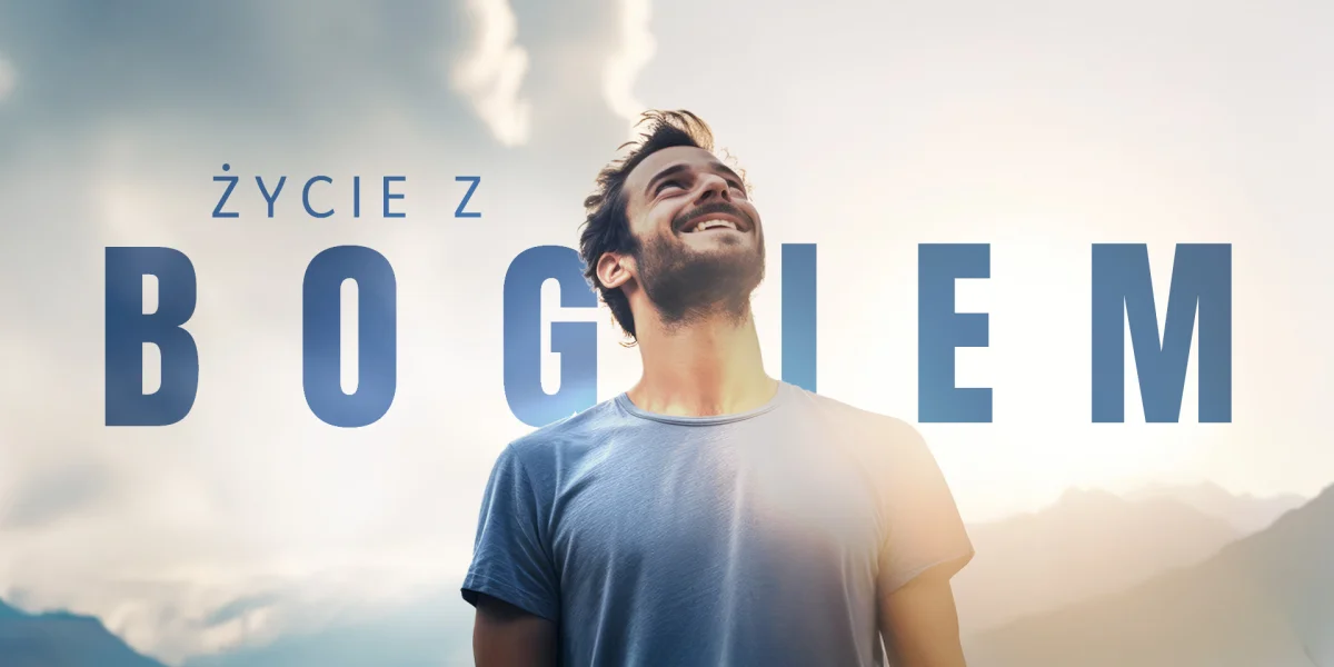 Życie z Bogiem – od teorii do praktyki
