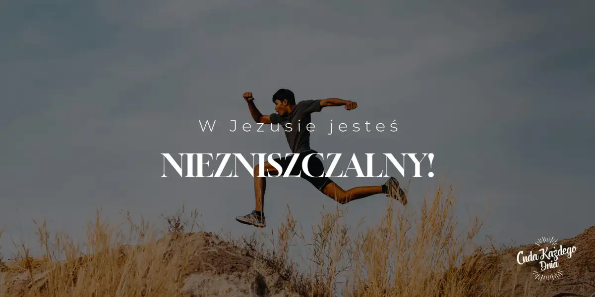 Ujrzałem coś, co było nie do złamania