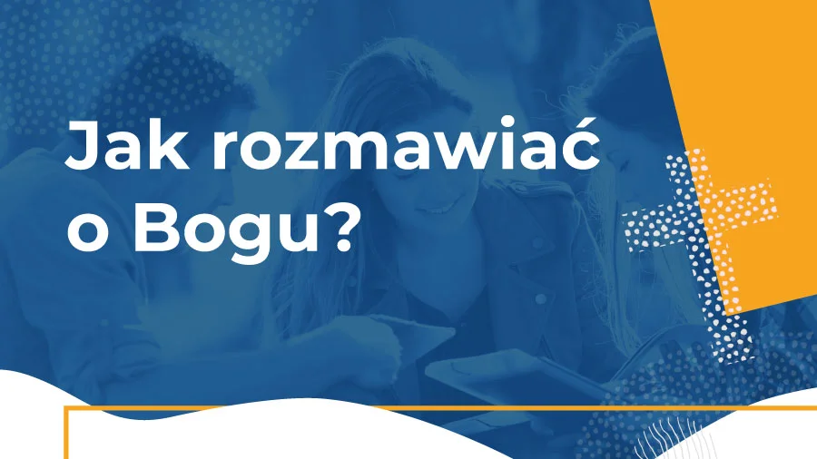 Jak rozmawiać o Bogu?