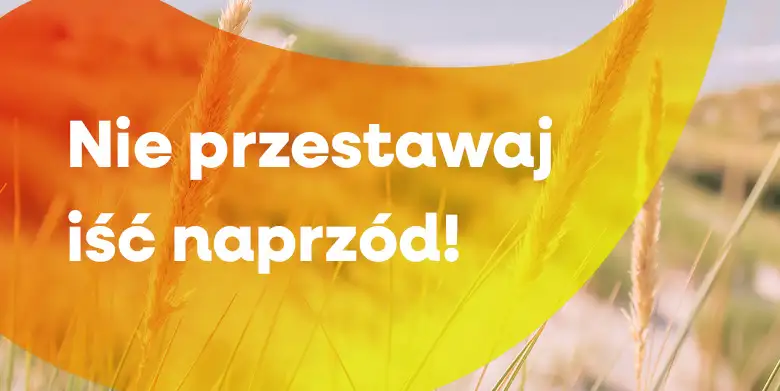 Nie przestawaj iść naprzód