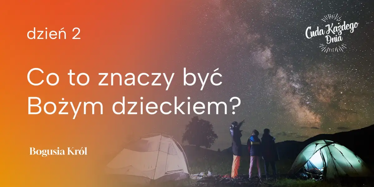 Jesteś dzieckiem Stwórcy wszechświata