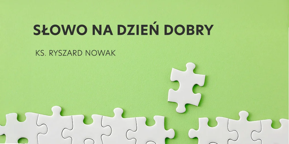 Słowo na Dzień Dobry - ks. Ryszard Nowak