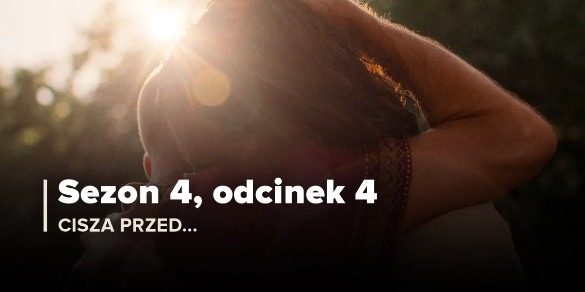 Cisza przed... (Sezon 4, Odcinek 4)