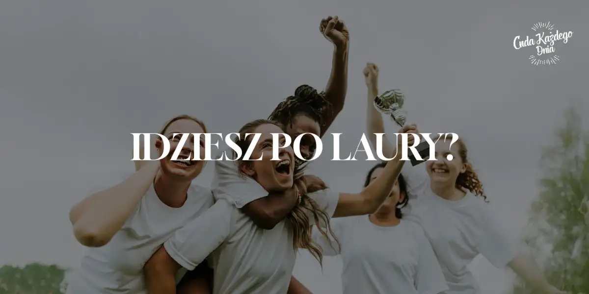 Idziesz po laury?