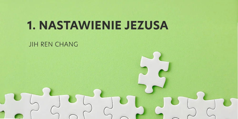 Seja 1:  Nastawienie Jezusa - Jih Ren Chang