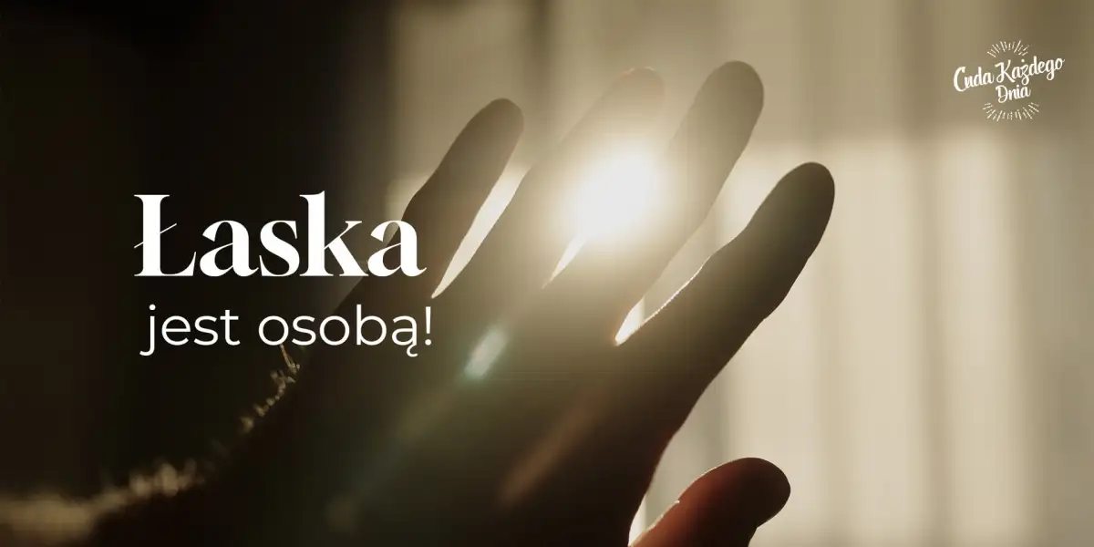 Łaska jest osobą!