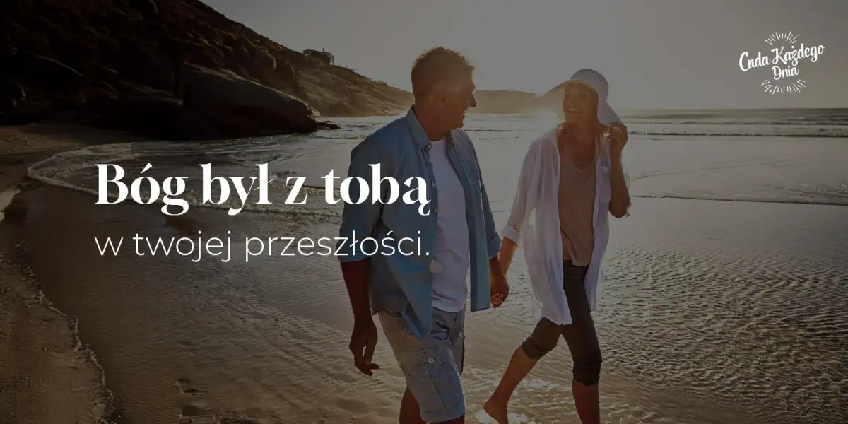 Bóg był z tobą w twojej przeszłości