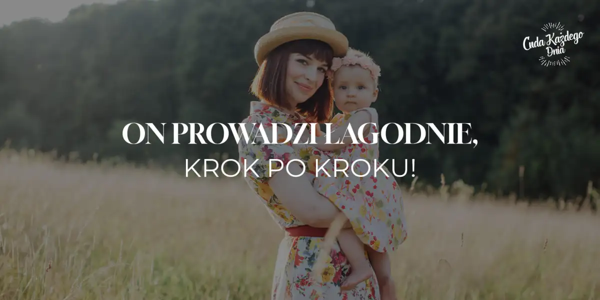 Bóg prowadzi cię łagodnie!
