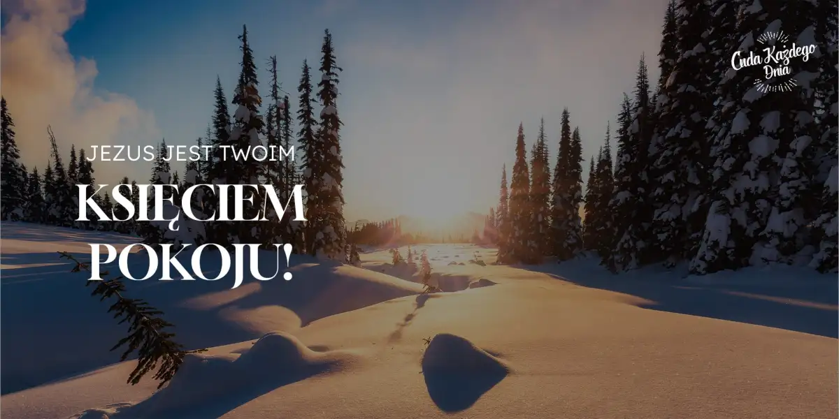 Jezus jest Księciem Pokoju!