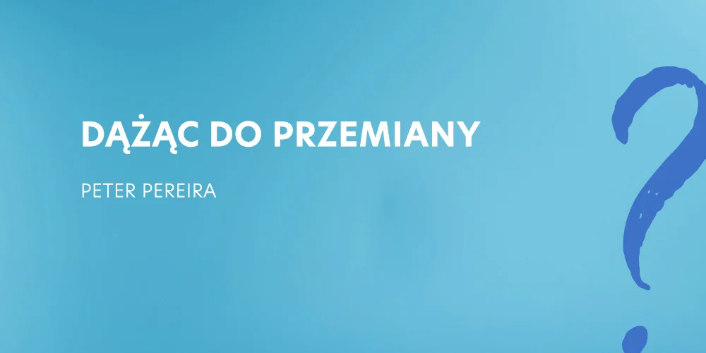 Sesja 1: Dążąc do przemiany - Peter Pereira