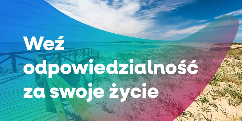 Weź odpowiedzialność za swoje życie