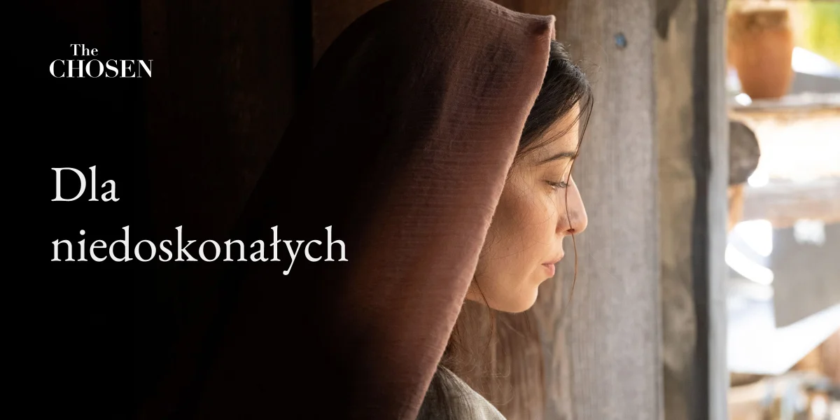 Dla niedoskonałych. Kurs tematyczny The Chosen