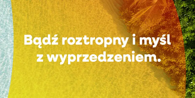 Bądź roztropny; myśl z wyprzedzeniem