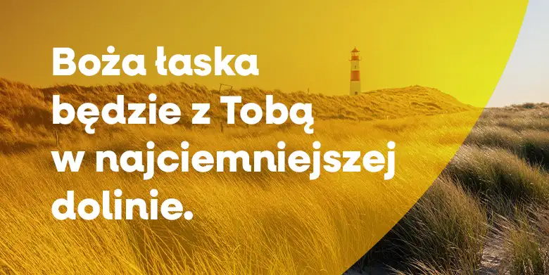 Łaska – wtedy gdy jej najbardziej potrzebujesz