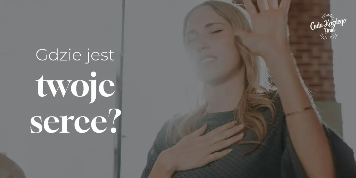 Gdzie jest twoje serce?