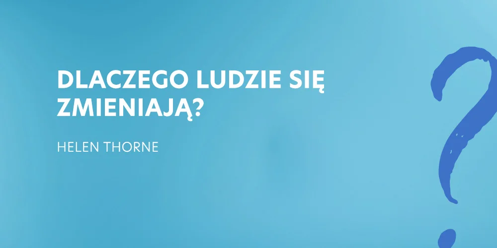 1.Dlaczego ludzie się zmieniają? - Helen Thorne
