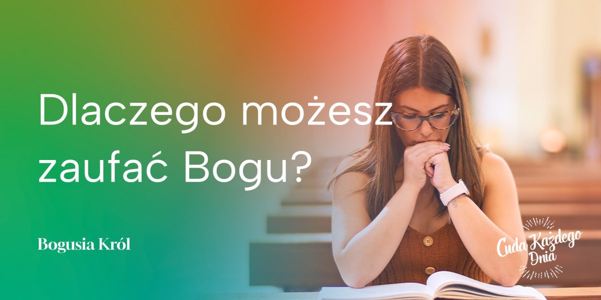 Dlaczego możesz zaufać Bogu?
