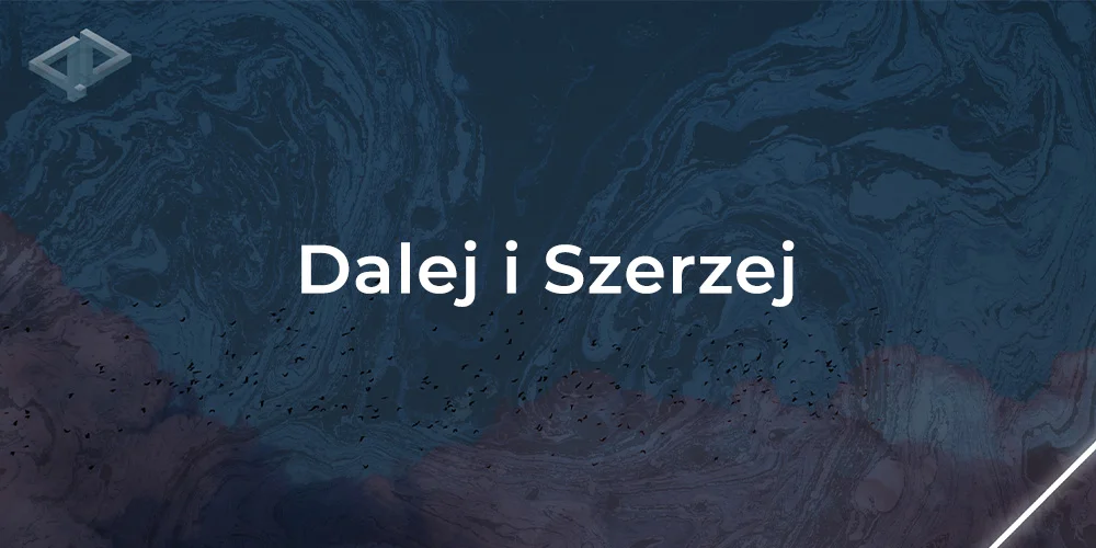 Sesja 2: Dalej i Szerzej