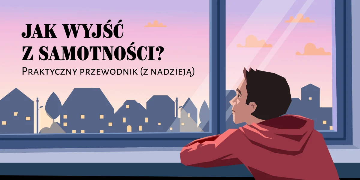 Jak wyjść z samotności?
