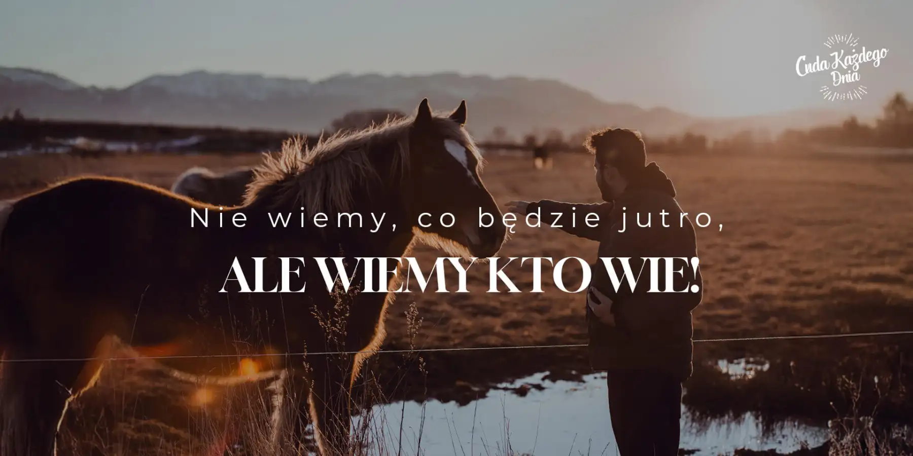 „Kto wie, czy to dobre, czy złe”