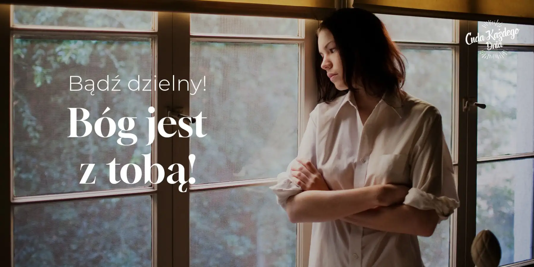 Odwagi! Bóg jest z tobą!