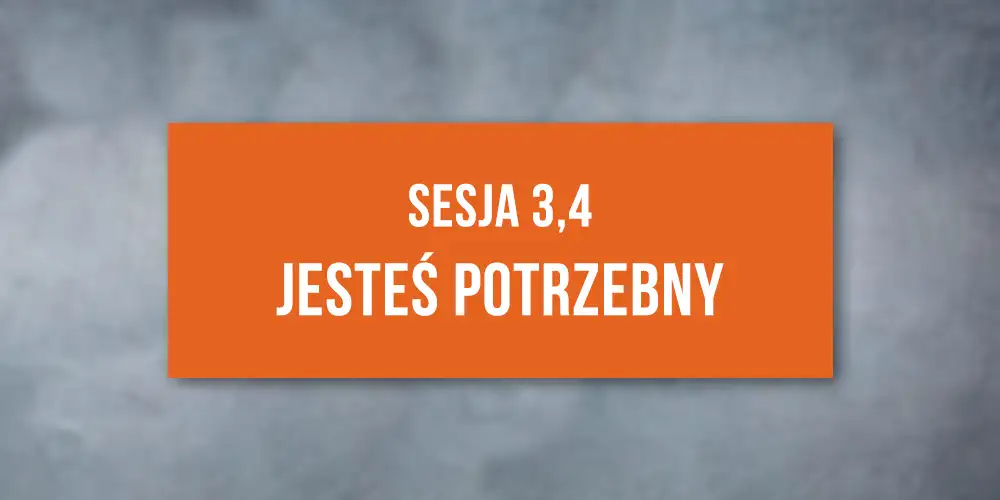 Sesja 3&4: Konferencja Jesteś Potrzebny