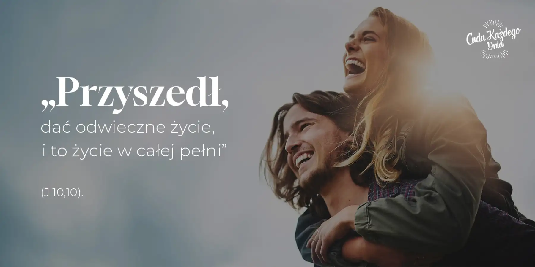 Przyszedł, by dać nam życie w obfitości