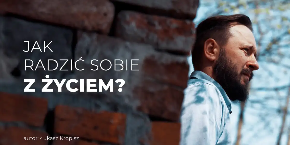 Jak radzić sobie z życiem?